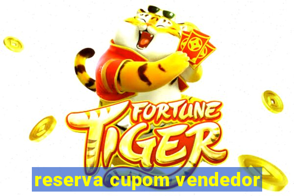 reserva cupom vendedor